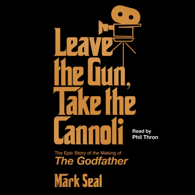 Leave the Gun, Take the Cannoli : The Epic Story of the Making of The Godfather, eAudiobook MP3 eaudioBook