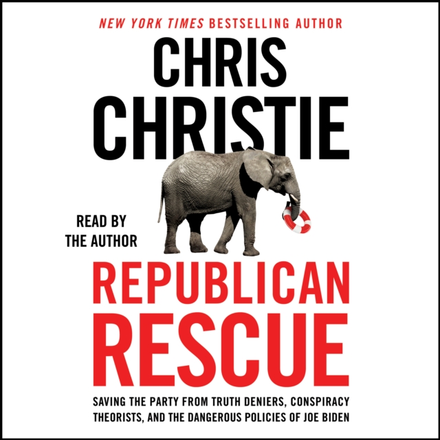 Republican Rescue : Saving the Party from Truth Deniers, Conspiracy Theorists, and the Dangerous Policies of Joe Biden, eAudiobook MP3 eaudioBook