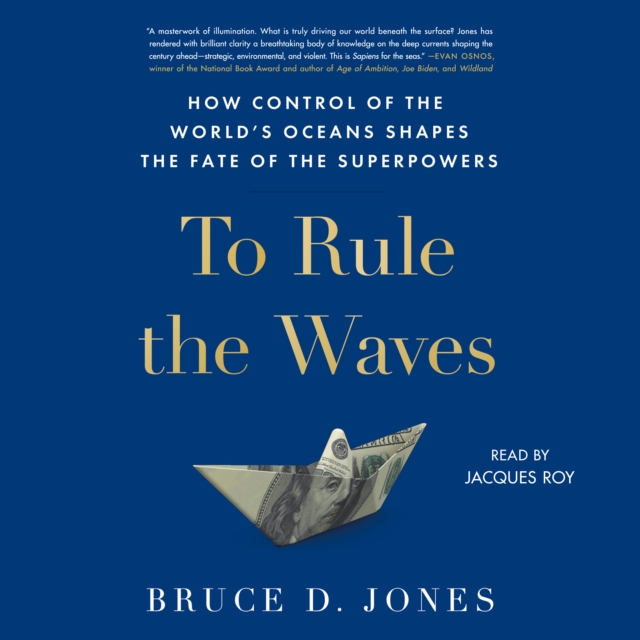 To Rule the Waves : How Control of the World's Oceans Determines the Fate of the Superpowers, eAudiobook MP3 eaudioBook