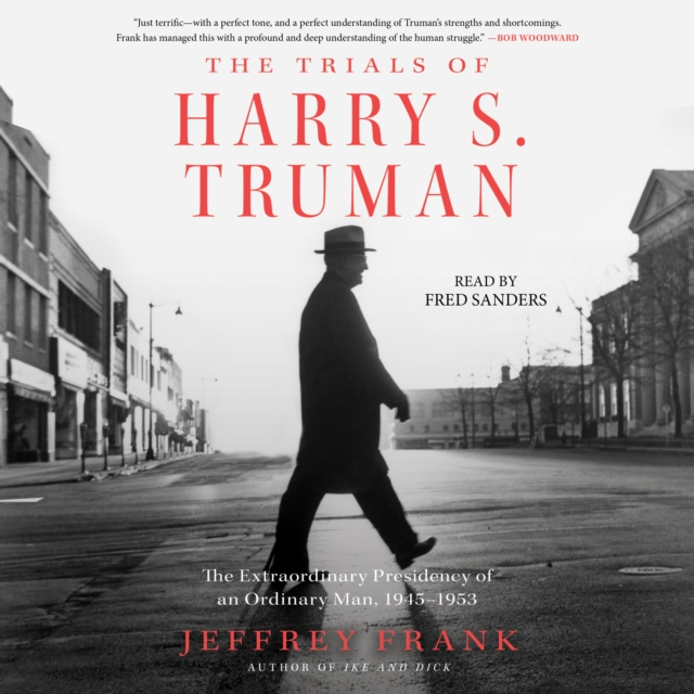 The Trials of Harry S. Truman : The Extraordinary Presidency of an Ordinary Man, 1945-1953, eAudiobook MP3 eaudioBook
