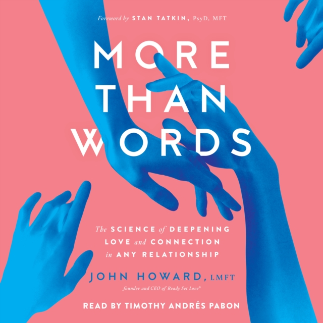 More Than Words : The Science of Deepening Love and Connection in Any Relationship, eAudiobook MP3 eaudioBook
