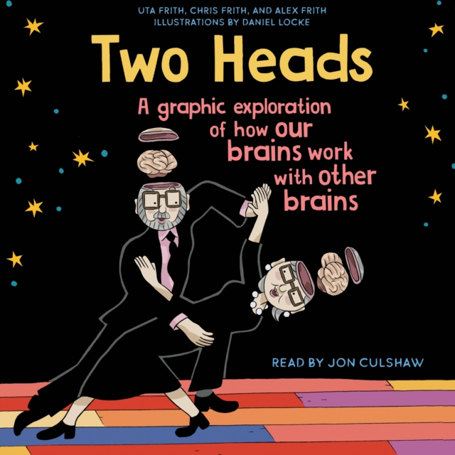 Two Heads : A Graphic Exploration of How Our Brains Work with Other Brains, eAudiobook MP3 eaudioBook