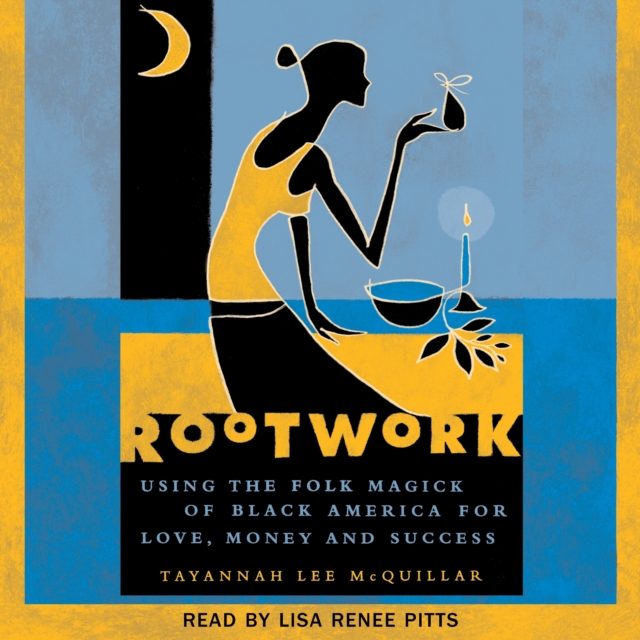 Rootwork : Using the Folk Magick of Black America for Love, Money and Success, eAudiobook MP3 eaudioBook