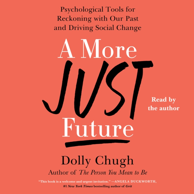 A More Just Future : Psychological Tools for Reckoning With Our Past and Driving Social Change, eAudiobook MP3 eaudioBook