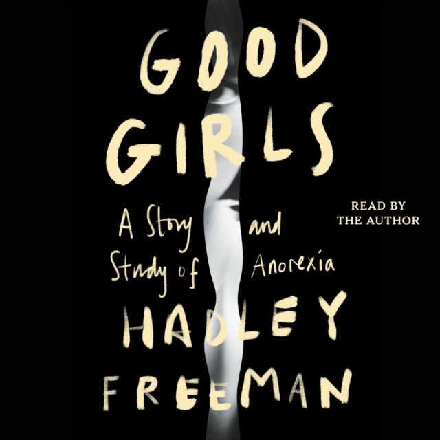 Good Girls : A Study and Story of Anorexia, eAudiobook MP3 eaudioBook