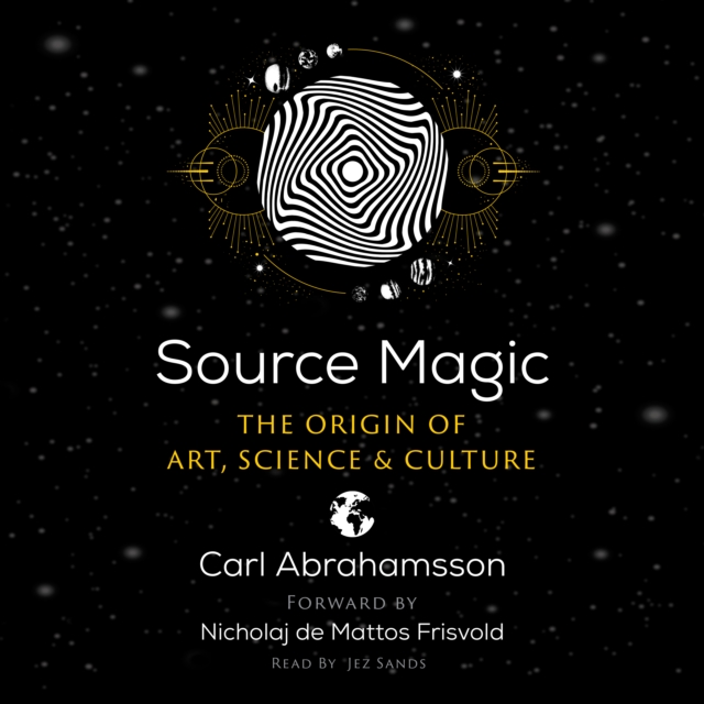 Source Magic : The Origin of Art, Science, and Culture, eAudiobook MP3 eaudioBook
