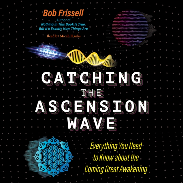 Catching the Ascension Wave : Everything You Need to Know about the Coming Great Awakening, eAudiobook MP3 eaudioBook