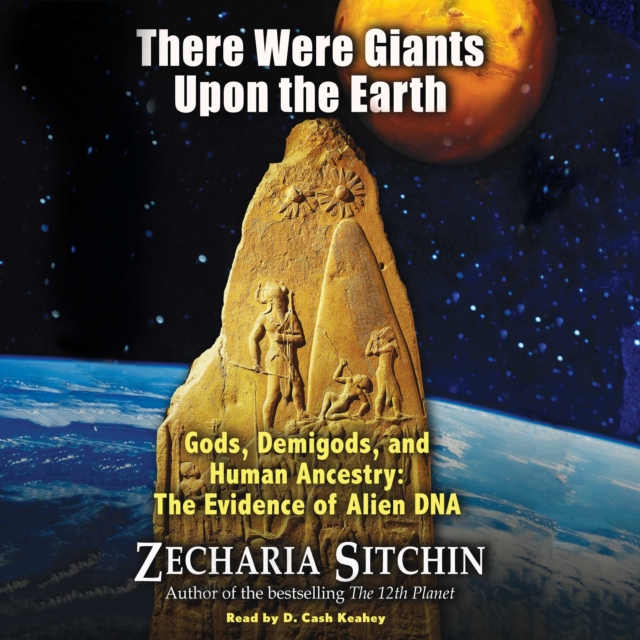 There Were Giants Upon the Earth : Gods, Demigods, and Human Ancestry: The Evidence of Alien DNA, eAudiobook MP3 eaudioBook