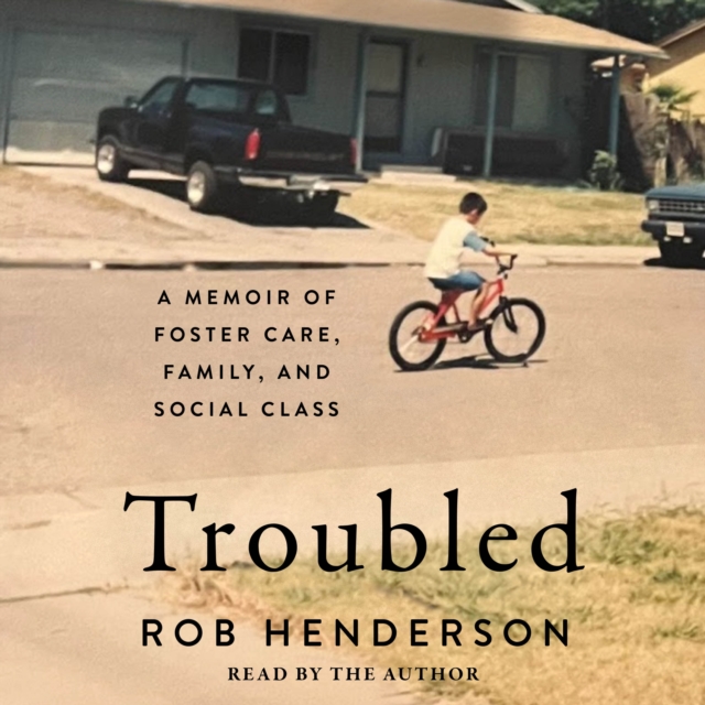 Troubled : A Memoir of Foster Care, Family, and Social Class, eAudiobook MP3 eaudioBook