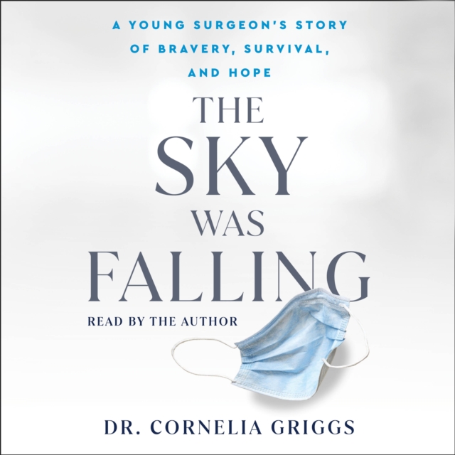 The Sky Was Falling : A Young Surgeon's Story of Bravery, Survival, and Hope, eAudiobook MP3 eaudioBook