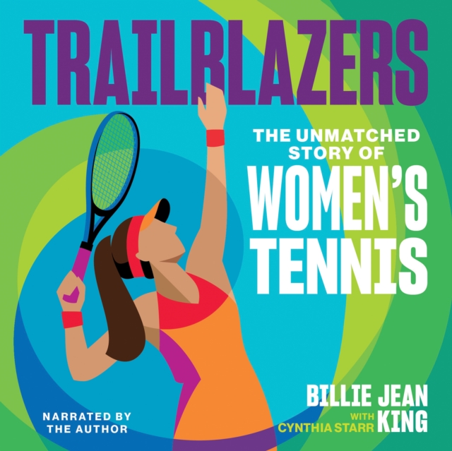 Trailblazers : The Unmatched Story of Women's Tennis, eAudiobook MP3 eaudioBook