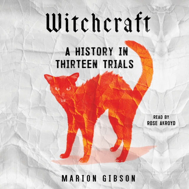 Witchcraft : A History in Thirteen Trials, eAudiobook MP3 eaudioBook