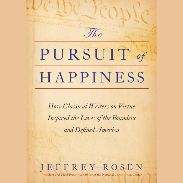 The Pursuit of Happiness : How Classical Writers on Virtue Inspired the Lives of the Founders and Defined America, eAudiobook MP3 eaudioBook