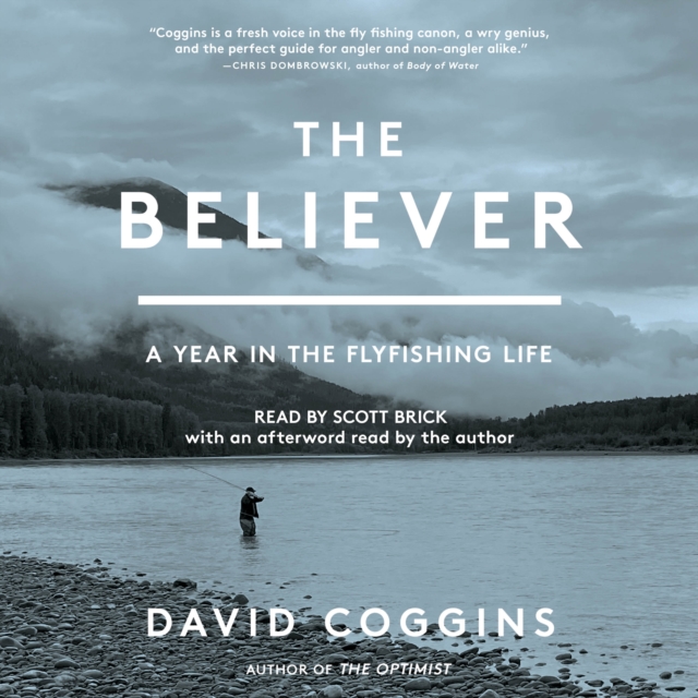 The Believer : A Year in the Fly Fishing Life, eAudiobook MP3 eaudioBook