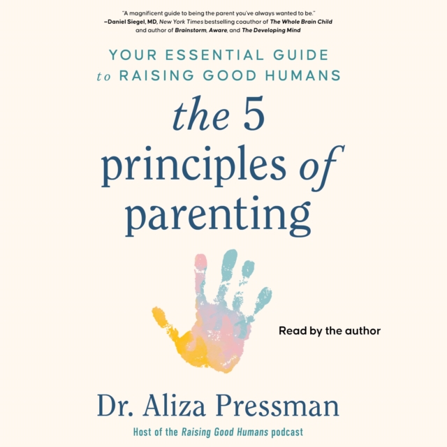 The 5 Principles of Parenting : Your Essential Guide to Raising Good Humans, eAudiobook MP3 eaudioBook