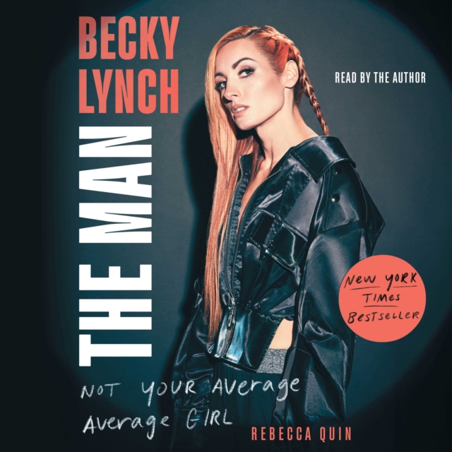 Becky Lynch: The Man : Not Your Average Average Girl, eAudiobook MP3 eaudioBook