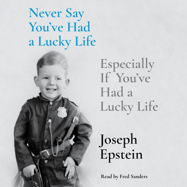Never Say You've Had a Lucky Life : Especially If You've Had a Lucky Life, eAudiobook MP3 eaudioBook