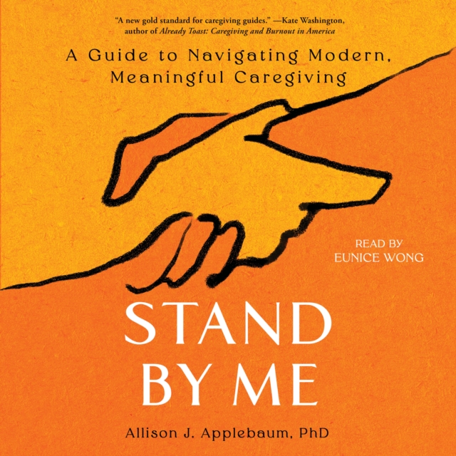 Stand By Me : A Guide to Navigating Modern, Meaningful Caregiving, eAudiobook MP3 eaudioBook