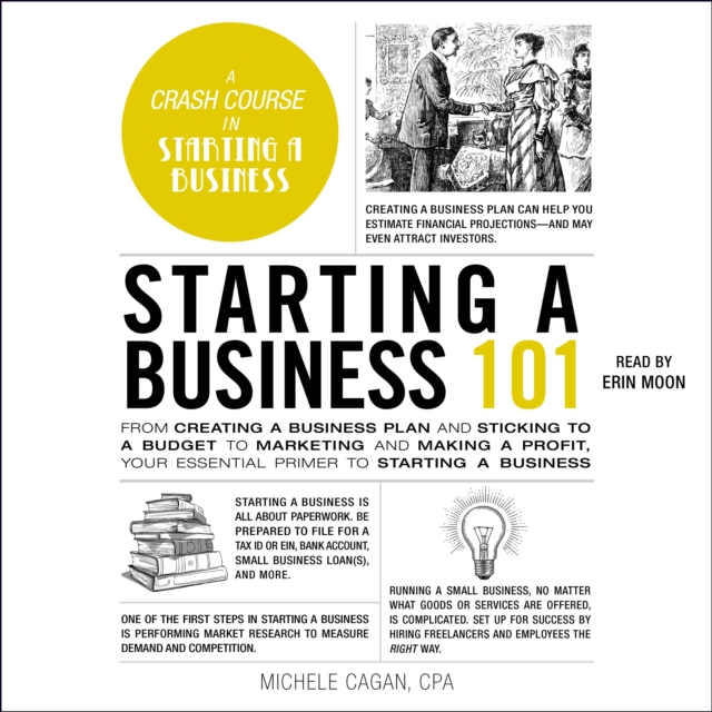 Starting a Business 101 : From Creating a Business Plan and Sticking to a Budget to Marketing and Making a Profit, Your Essential Primer to Starting a Business, eAudiobook MP3 eaudioBook