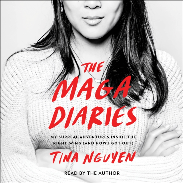 The MAGA Diaries : My Surreal Adventures Inside the Right-Wing (And How I Got Out), eAudiobook MP3 eaudioBook