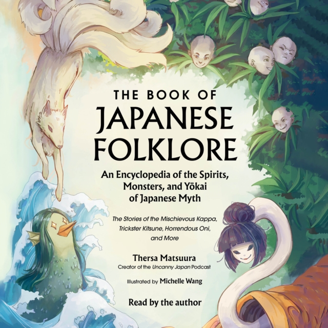 The Book of Japanese Folklore: An Encyclopedia of the Spirits, Monsters, and Yokai of Japanese Myth : The Stories of the Mischievous Kappa, Trickster Kitsune, Horrendous Oni, and More, eAudiobook MP3 eaudioBook