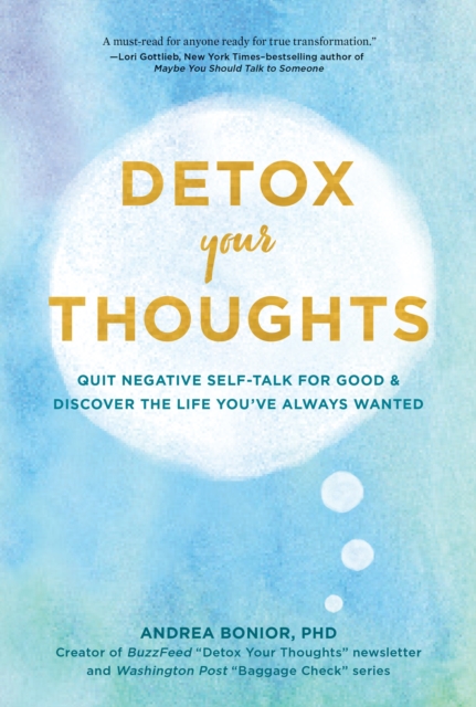 Detox Your Thoughts : Quit Negative Self-Talk for Good and Discover the Life You've Always Wanted, Paperback / softback Book