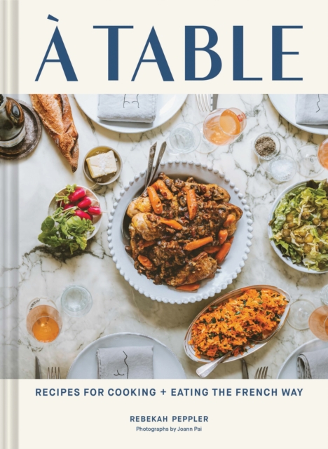 A Table : Recipes for Cooking and Eating the French Way, Hardback Book
