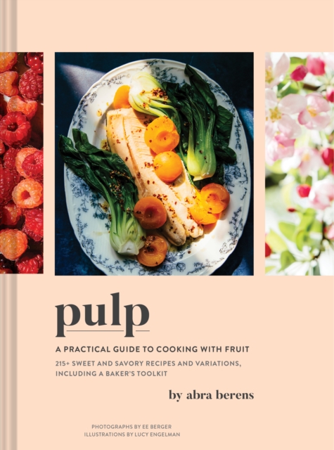 Pulp : A Practical Guide to Cooking with Fruit, Hardback Book