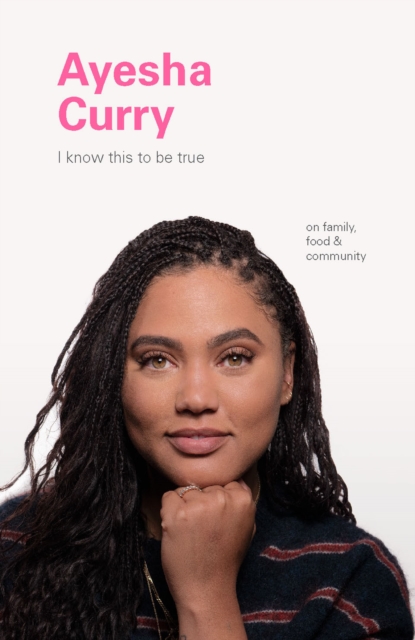I Know This to Be True: Ayesha Curry, EPUB eBook