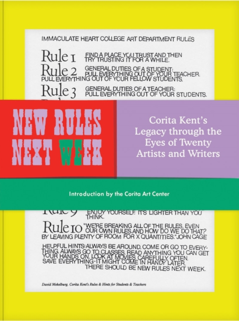 New Rules Next Week : Corita Kent's Legacy through the Eyes of Twenty Artists and Writers, Hardback Book