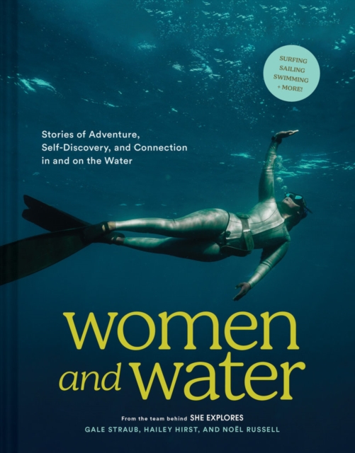 Women and Water : Stories of Adventure, Self-Discovery, and Connection in and on the Water, Hardback Book