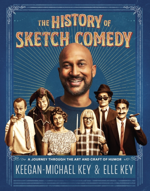 The History of Sketch Comedy : A Journey Through the Art and Craft of Humor, Hardback Book