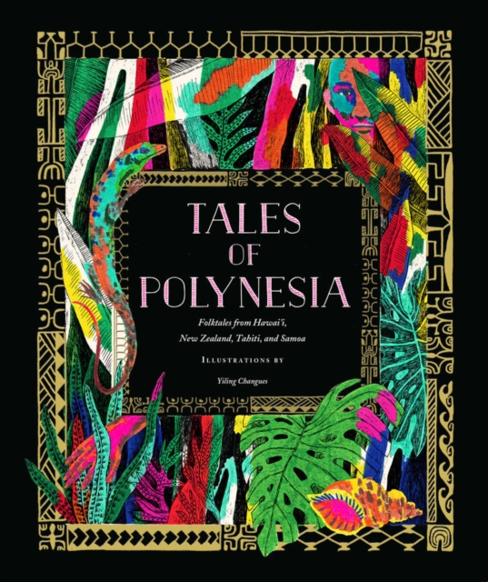 Tales of Polynesia : Folktales from Hawai‘i, New Zealand, Tahiti, and Samoa, Hardback Book