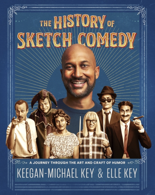 The History of Sketch Comedy : A Journey through the Art and Craft of Humor, EPUB eBook