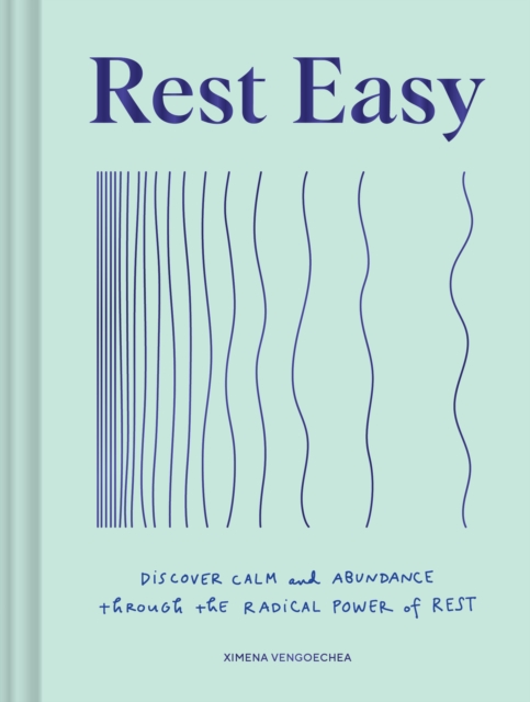 Rest Easy : Discover Calm and Abundance through the Radical Power of Rest, Hardback Book