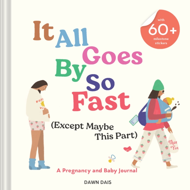 It All Goes by So Fast (Except Maybe This Part) : A Pregnancy and Baby Journal, Diary or journal Book