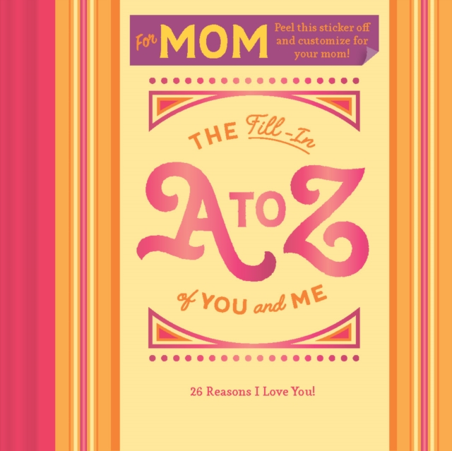 Fill-in A to Z of You and Me: For My Mom, Diary or journal Book