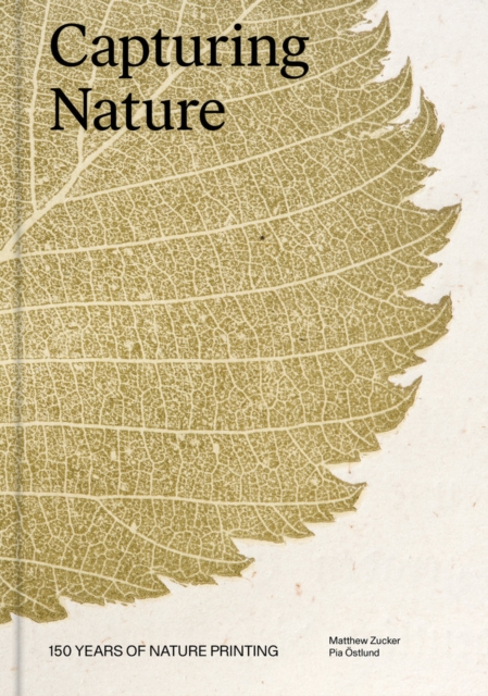 Capturing Nature : 150 Years of Nature Printing, Hardback Book