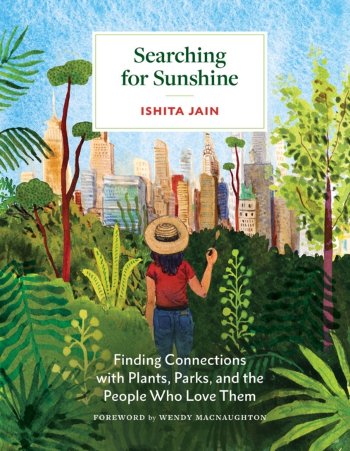 Searching for Sunshine : Finding Connections with Plants, Parks, and the People Who Love Them, Hardback Book