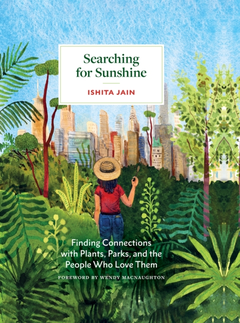 Searching for Sunshine : Finding Connections with Plants, Parks, and the People Who Love Them, EPUB eBook