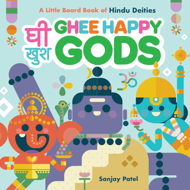 Ghee Happy Gods : A Little Board Book of Hindu Deities, EPUB eBook