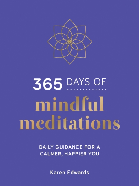 365 Days of Mindful Meditations : Daily Guidance for a Calmer, Happier You, Hardback Book