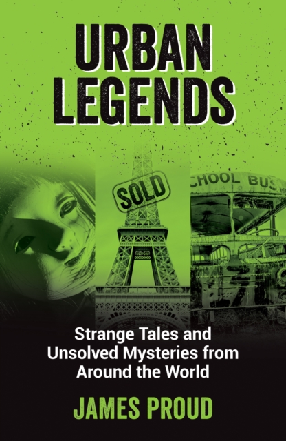 Urban Legends : Strange Tales and Unsolved Mysteries from Around the World, Paperback / softback Book