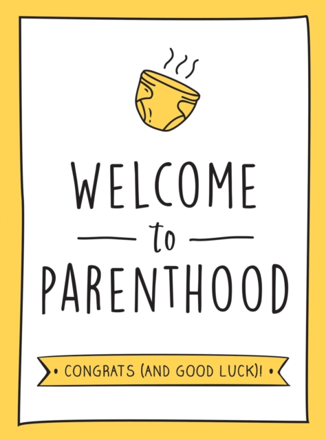 Welcome to Parenthood : A Hilarious New Baby Gift for First-Time Parents, Hardback Book