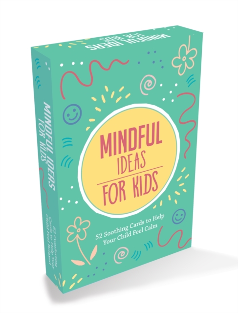 Mindful Ideas for Kids : 52 Soothing Cards to Help Your Child Feel Calm, Cards Book