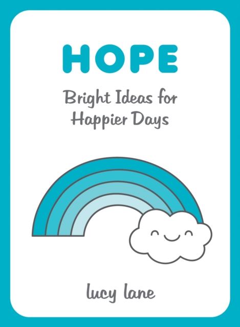 Hope : Bright Ideas for Happier Days, Hardback Book
