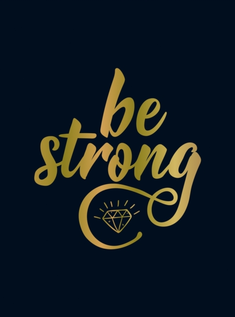 Be Strong : Positive Quotes and Uplifting Statements to Boost Your Mood, EPUB eBook