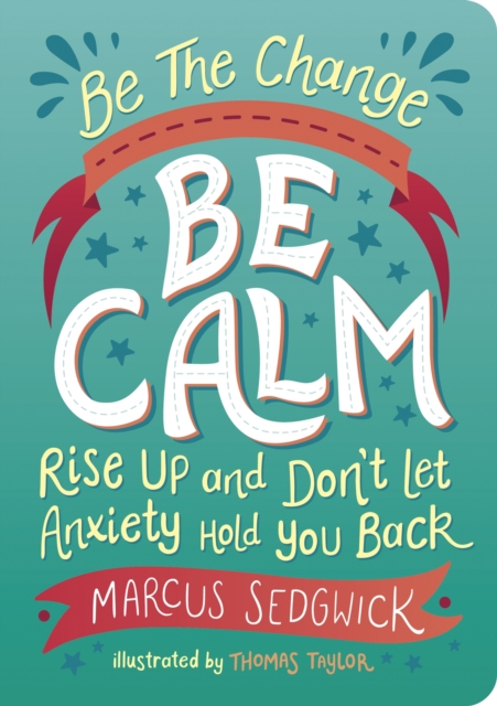 Be The Change - Be Calm : Rise Up and Don't Let Anxiety Hold You Back, Paperback / softback Book