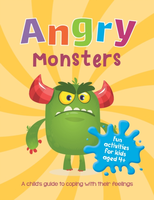 Angry Monsters : A Child's Guide to Coping with Their Feelings, Paperback / softback Book