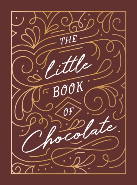 The Little Book of Chocolate : A Rich Collection of Quotes, Facts and Recipes for Chocolate Lovers, EPUB eBook